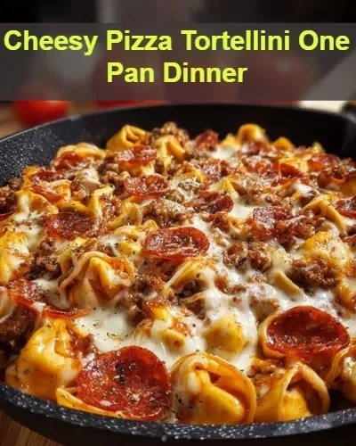 Cheesy Pizza Tortellini One Pan Dinner with melted cheese and fresh toppings